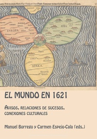 Manuel Borrego et Carmen Espejo-Cala - El mundo en 1621 - Avisos, relaciones de sucesos, conexiones culturales.