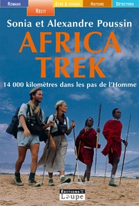 Sonia Poussin et Alexandre Poussin - Africa Trek - 14 000 kilomètres dans les pas de l'Homme.