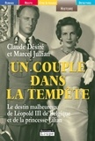 Marcel Jullian et Claude Désiré - Un couple dans la tempête - Le destin malheureux de Léopold III de Belgique et de la princesse Lilian.