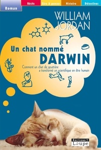 William Jordan - Un chat nommé Darwin - Comment un chat de gouttière a transformé un scientifique en être humain.