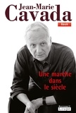 Jean-Marie Cavada - Une marche dans le siècle.
