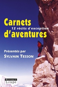 Sylvain Tesson - Carnets d'aventures 2007 - Avec la Guilde européenne du raid.