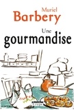 Muriel Barbery - Une gourmandise.