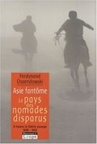 Ferdynand Ossendowski - Asie fantôme - Le pays des nomades disparus - A travers la Sibérie sauvage 1898-1905.