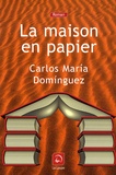 Carlos Maria Dominguez - La maison en papier.