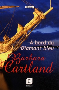 Barbara Cartland - A bord du diamant bleu.