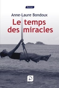 Anne-Laure Bondoux - Le temps des miracles.
