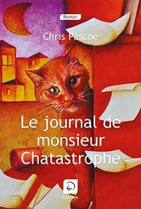 Chris Pascoe - Le journal de monsieur Chatastrophe.