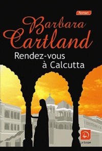Barbara Cartland - Rendez-vous à Calcutta.
