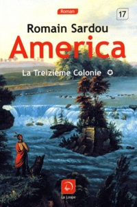 Romain Sardou - America Tome 1 : La treizième colonie.