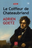 Adrien Goetz - Le coiffeur de Chateaubriand.