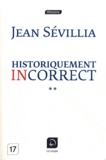 Jean Sévillia - Historiquement incorrect - Volume 2.