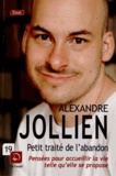 Alexandre Jollien - Petit traité de l'abandon - Pensées pour accueillir la vie telle qu'elle se propose.