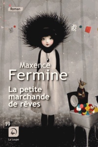 Maxence Fermine - La petite marchande de rêves.