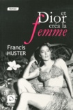 Francis Huster - Et Dior créa la femme.