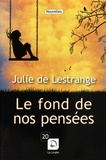 Julie de Lestrange - Le fond de nos pensées.