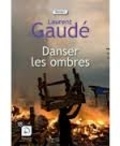 Laurent Gaudé - Danser les ombres.