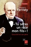 Frédéric Ferney - "Tu seras un raté, mon fils !" - Churchill et son père.