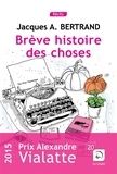 Jacques-André Bertrand - Brêve histoire des choses.