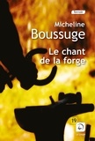 Micheline Boussuge - Le chant de la forge.