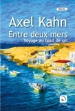 Axel Kahn - Entre deux mers, voyage au bout de soi.