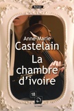 Anne-Marie Castelain - La chambre d'ivoire.