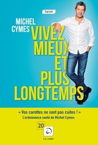 Michel Cymes - Vivez mieux et plus longtemps.