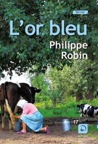 Philippe Robin - L'or bleu.