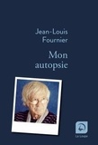 Jean-Louis Fournier - Mon autopsie.