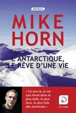 Mike Horn - L'Antarctique, le rêve d'une vie.