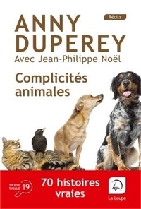 Anny Duperey - Complicités animales - 70 histoires vraies.