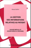 Olivier Dupuy - La Gestion des informations relatives au patient. - Dossier médical et dossier médical personnel.