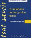 Valériane Dujardin - Les relations hôpital, police, justice.