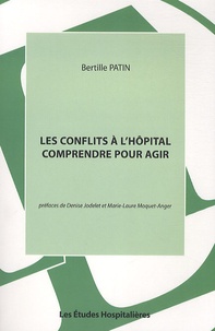 Bertille Patin - Les conflits à l'hôpital - Comprendre pour agir.
