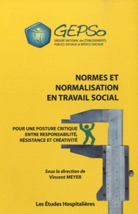 Christian Meyer - Normes et normalisation en travail social - Pour une posture critique entre responsabilité, résistance et créativité.