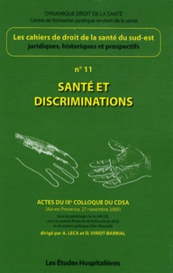 Antoine Leca et Dominique Viriot-Barrial - Les cahiers de droit de la Santé du Sud-Est N° 11 : Santé et discriminations - Actes du colloque du CDSA (Aix-en-Provence, 27 novembre 2009).