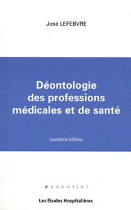 José Lefebvre - Déontologie des professions médicales et de santé.