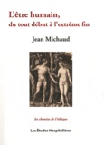Jean Michaud - L'être humain, du tout début à l'extrême fin.