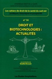 Estelle Brosset - Les cahiers de droit de la Santé du Sud-Est N° 14 : Droit et biotechnologies : actualités.