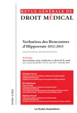 Christian Hervé et Eric Martinent - Revue Générale de Droit Médical Hors série : Verbatims des Rencontres d'Hippocrate 2012-2013.