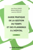 Jean-Pierre Danos et Michel Garcia-Gil - Guide pratique de la gestion du temps et des plannings à l'hôpital.