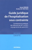 Annie Fredon et Arsène Hu-Yen-Tack - Guide juridique de l'hospitalisation sous contrainte - Conséquences pratiques des réformes de 2011 et 2013 et projet de loi de santé 2015.