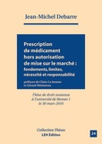 Jean-Michel Debarre et Cristina Corgas-Bernard - Prescription de médicament hors autorisation de mise sur le marché (AMM) : fondements, limites, nécessités et responsabilités.