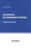 Gérard Brami - Les enjeux du manager d'EHPAD - Abécédaire pratique.