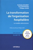 Rodolphe Bourret et Jean Guicheteau - La transformation de l'organisation hospitalière - Le modèle valenciennois.