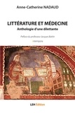Anne-Catherine Nadaud - Littérature et médecine - Anthologie d'une dilettante.