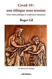 Roger Gil - Covid-19 : une éthique sous tension - Entre santé publique et souffrances humaines.