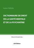 Sophie Théron - Dictionnaire de droit de la santé mentale et de la psychiatrie.