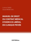 Corinne Daver et Gérard Mémeteau - Manuel de droit du contrat médical d'exercice libéral en clinique privée.