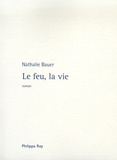 Nathalie Bauer - Le feu, la vie.